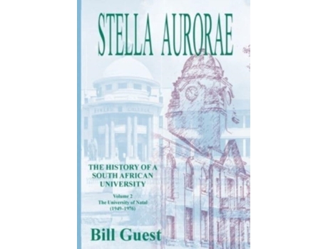 Livro Stella Aurorae: Natal University College Volume 2: Natal University College: Natal University College (1949 to 1976) Bill Guest (Inglês)