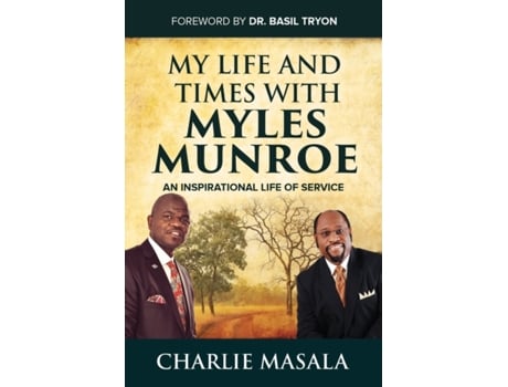 Livro My Life and Times with Myles Munroe: An Inspirational Life of Service Charlie Masala (Inglês)