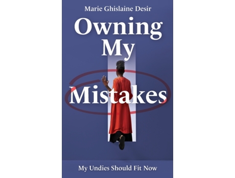 Livro Owning My Mistakes: My Undies Should Fit Now Marie Ghislaine Desir (Inglês)