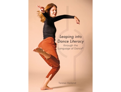Livro Leaping into Dance Literacy through the Language of Dance® de Teresa Heiland (Inglês)