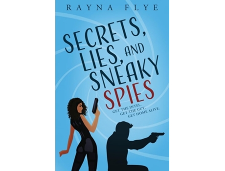 Livro Secrets, Lies, and Sneaky Spies de Rayna Flye (Inglês)