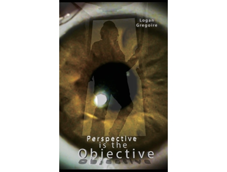 Livro Perspective Is The Objective De Logan R Gregoire (inglês)