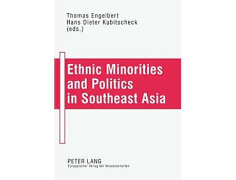 Livro Ethnic Minorities and Politics in Southeast Asia de Thomas Engelbert e Hans Dieter Kubitscheck (Inglês)