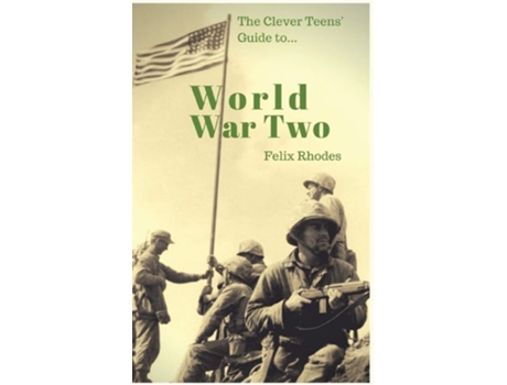 Livro The Clever Teens Guide to World War Two de Felix Rhodes (Inglês)