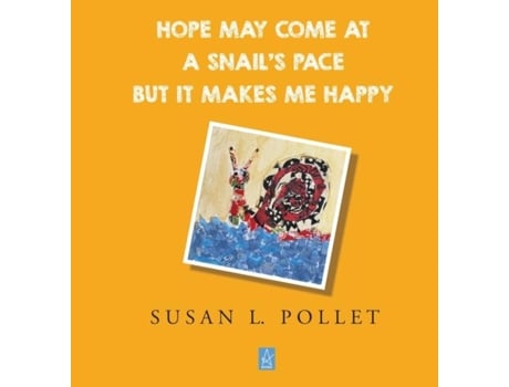 Livro HOPE MAY COME AT A SNAILS PACE BUT IT MAKES ME HAPPY de Pollet, Susan et al. (Inglês)