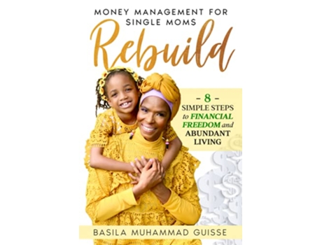 Livro Rebuild Money Management for Single Moms de Basila Muhammad Guisse (Inglês)