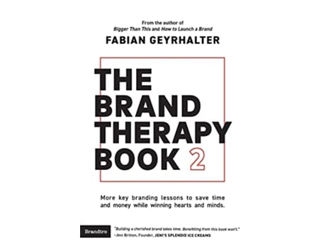 Livro The Brand Therapy Book 2 More key branding lessons to save time and money while winning hearts and minds de Fabian Geyrhalter (Inglês)