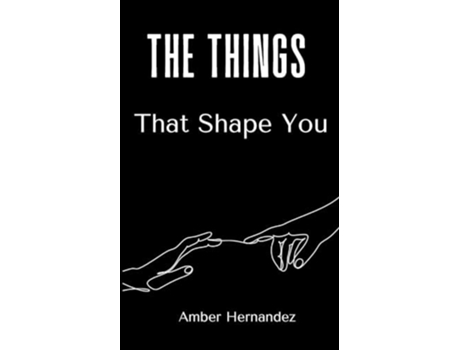 Livro The Things That Shape You de Amber Hernandez (Inglês)