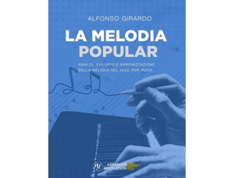 Livro La Melodia Popular Analisi, Sviluppo E Armonizzazione Della Melodia Nel Jazz, Pop, Rock... De Alfonso Girardo (italiano)