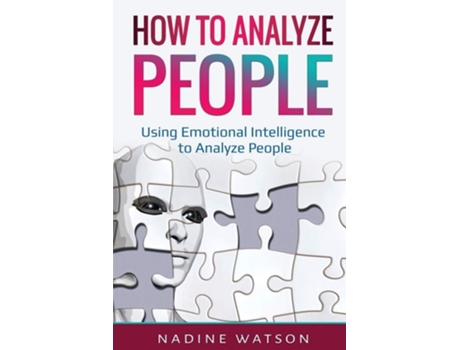 Livro How To Analyze People Using Emotional Intelligence To Analyze People De Nadine Watson (inglês)