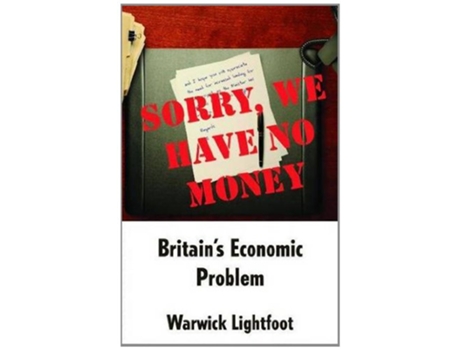 Livro Sorry We Have No Money Britains Economic Problem de Warwick Lightfoot (Inglês)