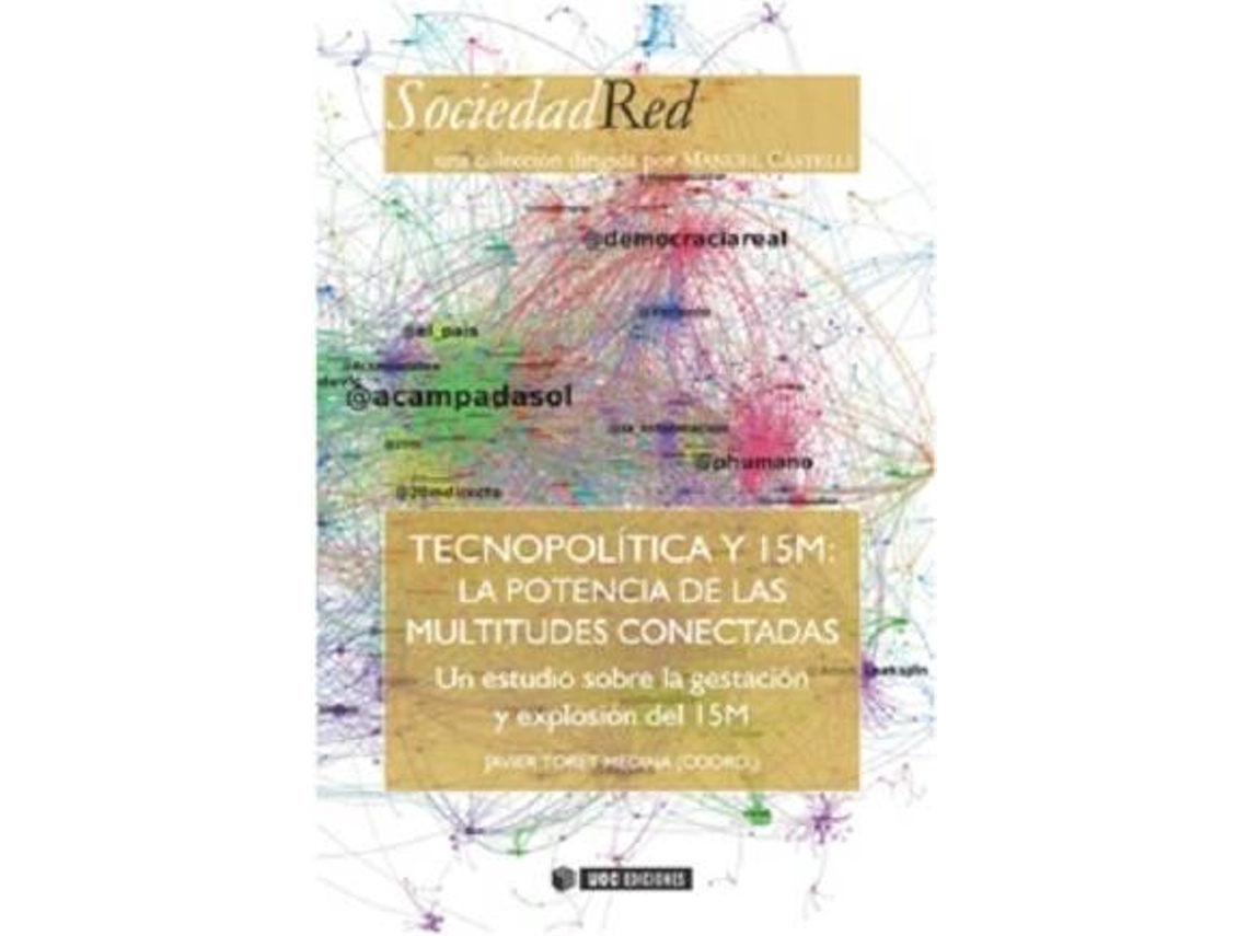 Livro Tecnopolítica Y 15M La Potencia De Las Multitudes Conectadas. Un Estudio Sobre La Gestación Y Explo de Javier Toret Medina (Espanhol)
