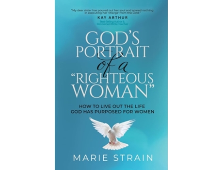 Livro Gods Portrait of a quotRighteous Womanquot How to Live Out the Life God Has Purposed for Women de Marie Strain (Inglês)