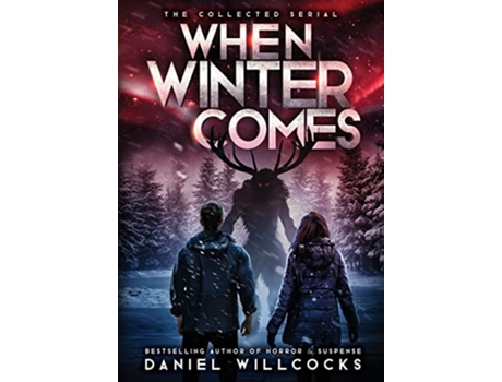 Livro When Winter Comes An Apocalyptic Horror Thriller Collected Edition de Daniel Willcocks (Inglês)