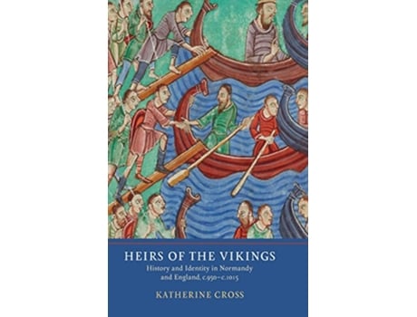Livro Heirs of the Vikings History and Identity in Normandy and England c950c1015 de Katherine Cross (Inglês)