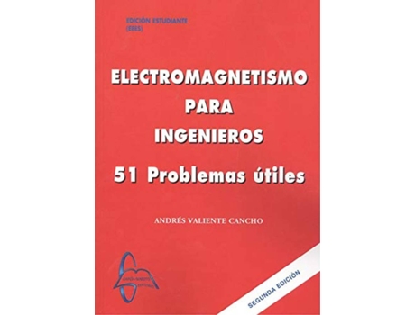 Livro Electromagnetismo Para Ingenieros:51 Problemas Utiles de Andrés Valiente (Espanhol)