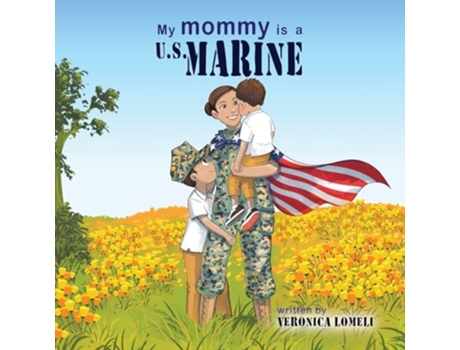 Livro My Mommy is a U.S. Marine de Veronica Lomeli (Inglês)