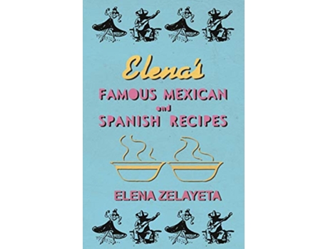 Livro Elenas Famous Mexican And Spanish Recipes de Elena Zelayeta (Inglês)
