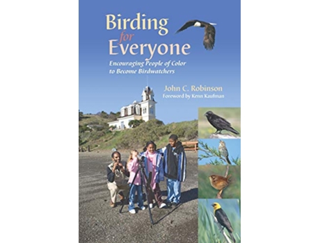Livro Birding For Everyone Encouraging People of Color to Become Birdwatchers de John C Robinson (Inglês)