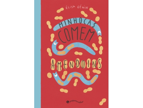 Livro Minhocas Comem Amendoins De Élisa Géhin (português Do Brasil)