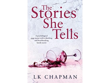 Livro The Stories She Tells A psychological pageturner with a shocking and heartbreaking family secret de Lk Chapman (Inglês)