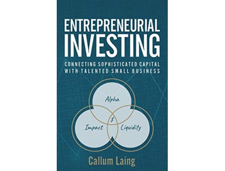 Livro Entrepreneurial Investing Connecting Sophisticated Capital with Talented Small Business de Callum Laing (Inglês)