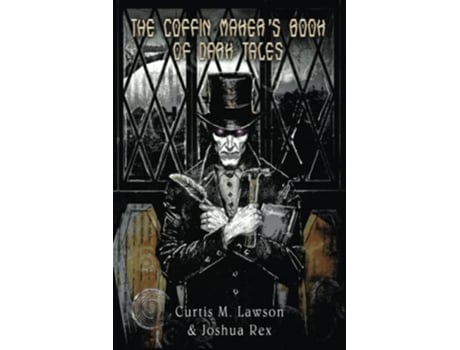 Livro The Coffin Makers Book of Dark Tales de Curtis M Lawson e Joshua Rex (Inglês)