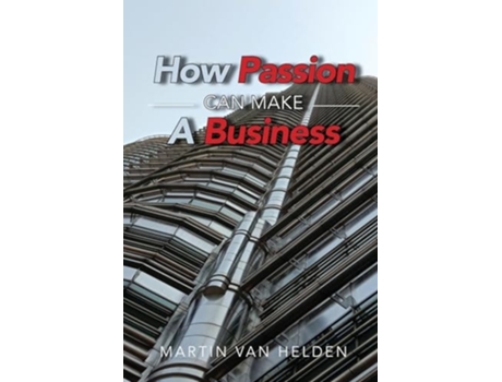 Livro How Passion Can Make A Business de Martin Van Helden (Inglês)