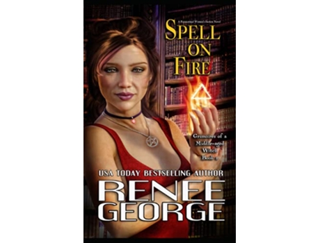 Livro Spell On Fire A Paranormal Womens Fiction Novel Grimoires of a Middleaged Witch de Renee George (Inglês)