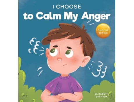 Livro I Choose To Calm My Anger De Elizabeth Estrada (inglês - Capa Dura)