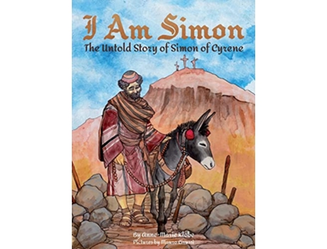 Livro I Am Simon The Untold Story of Simon of Cyrene de AnneMarie Klobe (Inglês)