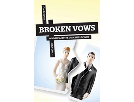 Livro Broken Vows Divorce and the Goodness of God de John Greco (Inglês)