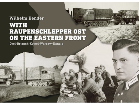 Livro With Raupenschlepper Ost on the Eastern Front de Wilhelm Bender (Inglês - Capa Dura)