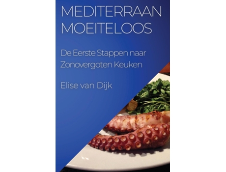 Livro Mediterraan Moeiteloos De Eerste Stappen naar Zonovergoten Keuken de Elise van Dijk (Inglês)