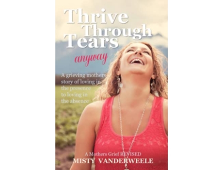 Livro Thrive Through Tears anyway de Misty VanderWeele (Inglês)