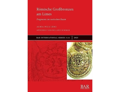 Livro Römische Großbronzen am Limes Fragmente im raetischen Raum de Aura Piccioni (Alemão)