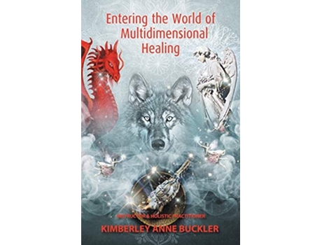 Livro Entering The World Of Multi-dimensional Healing De Kimberley Anne Buckler (inglês)