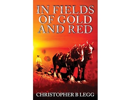 Livro In Fields of Gold and Red Kingson family trilogy de Mr Christopher B Legg (Inglês)