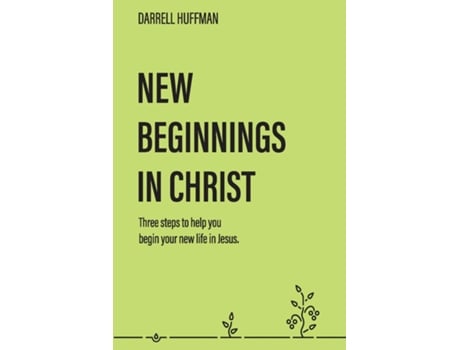 Livro New Beginnings Three Steps To Help You Begin Your New Life In Jesus De Darrell Huffman (inglês)