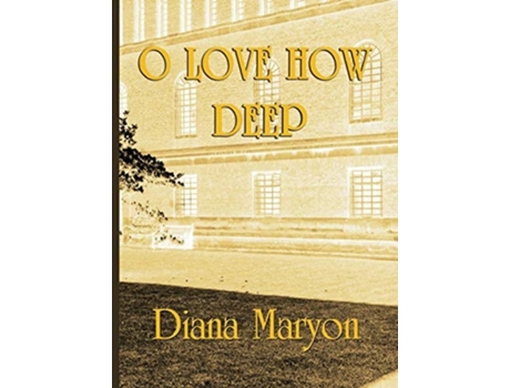 Livro O Love How Deep A Tale Of Three Souls De Diana Maryon (inglês)