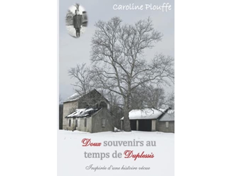 Livro Doux souvenirs au temps de Duplessis Inspirée dune histoire vécue French Edition de Caroline Plouffe (Francês)