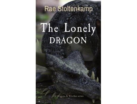 Livro The Lonely Dragon Of Dragons Amp Witches Series De Rae Stoltenkamp (inglês)