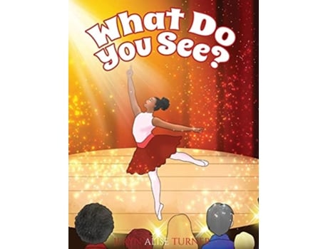 Livro What Do You See? A Childrens Book About Diversity, Inclusion And Black History De Jeryn Alise Turner (inglês - Capa Dura)