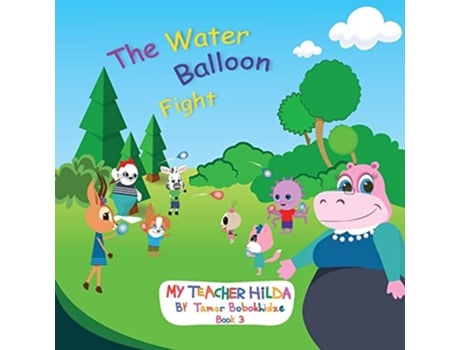 Livro The Water Balloon Fight My Teacher Hilda de Tamar Bobokhidze (Inglês)