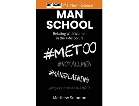 Livro Man School Relating With Women In The Metoo Era De Matthew Solomon (inglês)