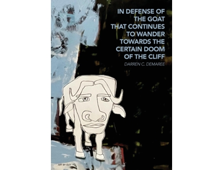 Livro in defense of the goat that continues to wander towards the certain doom of the cliff de Darren C Demaree (Inglês)