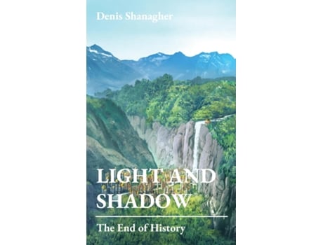 Livro Light And Shadow The End Of History De Denis Shanagher (inglês)