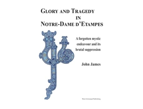 Livro Glory and Tragedy in Notre-Dame dEtampes de John James (Inglês - Capa Dura)