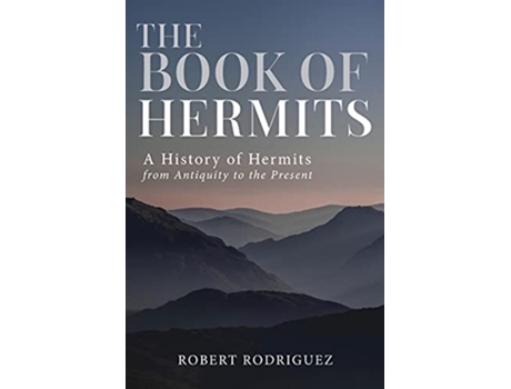 Livro The Book of Hermits A History of Hermits from Antiquity to the Present de Robert Rodriguez (Inglês)