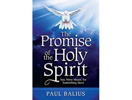 Livro The Promise of the Holy Spirit You Were Meant for Something More de Paul Balius (Inglês)